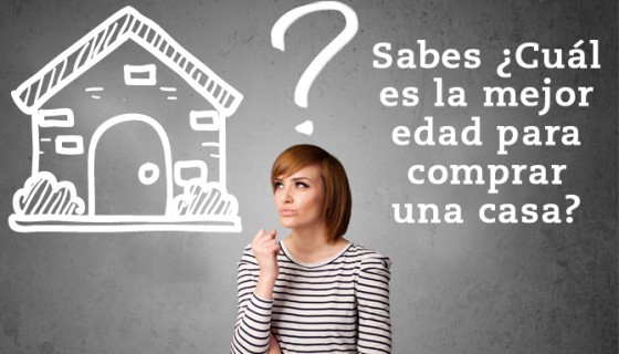 ¿Cuál es la mejor edad para comprar casa?